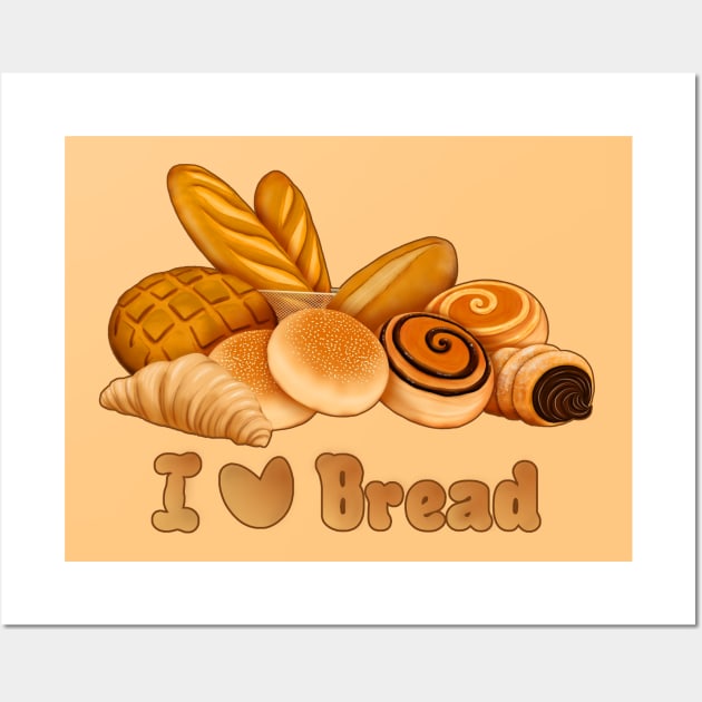 I Love Bread Baked Food Quote Wall Art by Sunniest-Dae